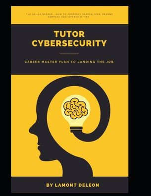 Tutor Cybersecurity: Career Master Plan to Landing the Job