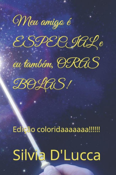 Meu amigo Ã© ESPECIAL e eu tambÃ©m, ORAS BOLAS!: EdiÃ§Ã£o coloridaaaaaaa!!!!!!