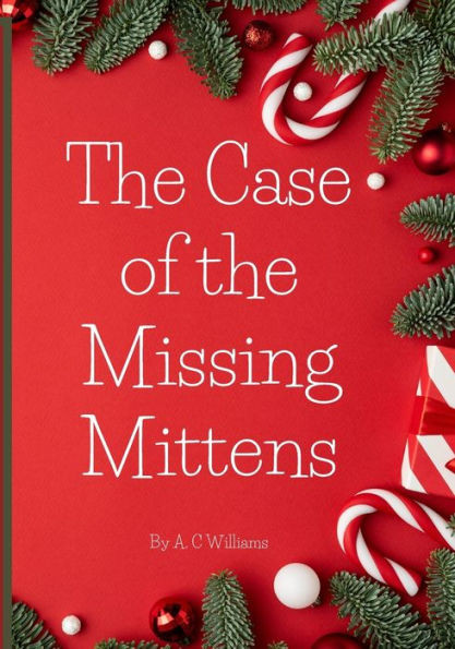 The Case of the MIssing Mittens: A Christmas Story
