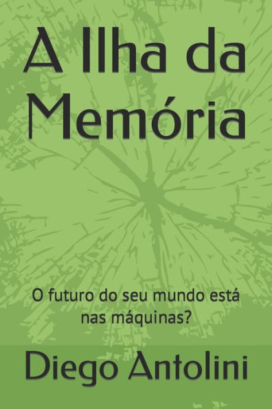 Ilha da Memória: O futuro do seu mundo está nas máquinas?