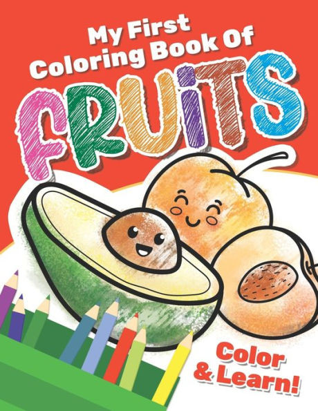 My First Coloring Book of Fruits: An Educational and Fun Way to Learn about Fruits