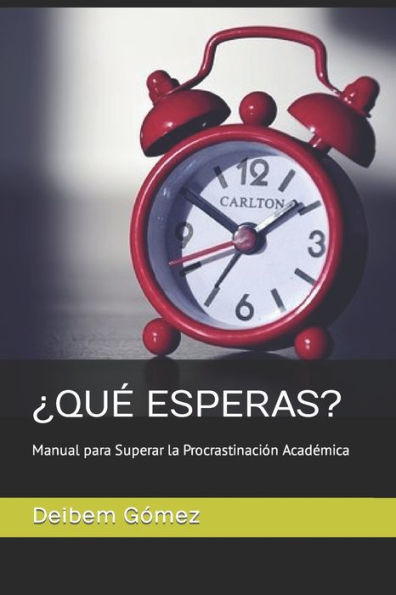 Â¿QuÃ© Esperas?: Manual para Superar la ProcrastinaciÃ³n AcadÃ©mica