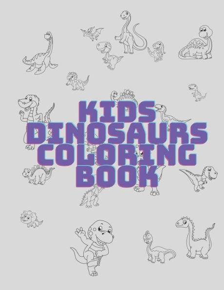 Kids Dinosaurs Coloring Book: Coloring Book for Kids Ages 4-8