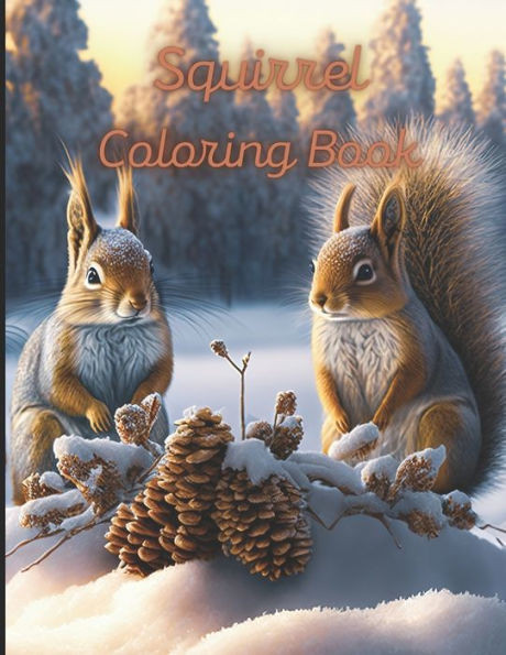 Squirrel Coloring Book: A painting fun for children and adults