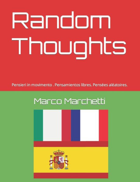 Random Thoughts: Pensieri in movimento . Pensamientos libres. PensÃ©es alÃ©atoires.