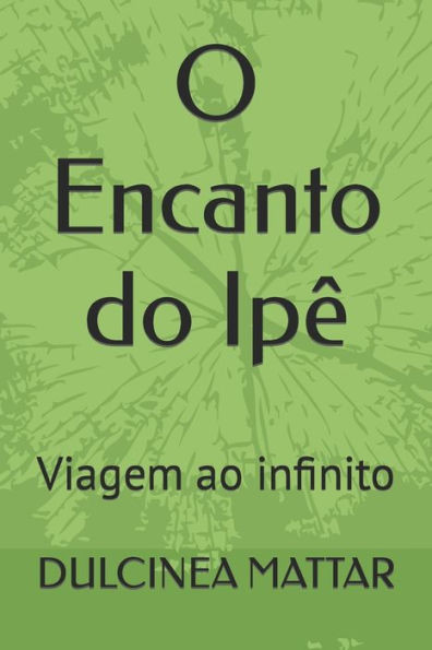 O Encanto do Ipê: Viagem ao infinito