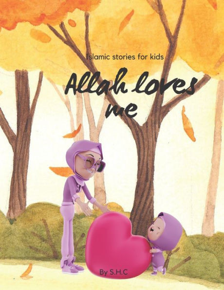 Allah Loves Me: A Mother and Daughter's Journey Through the Seasons