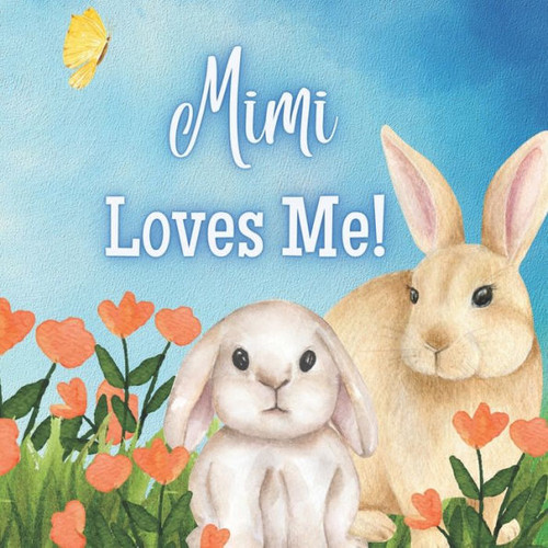 Mimi Loves Me!: A Book about Mimi's Love!