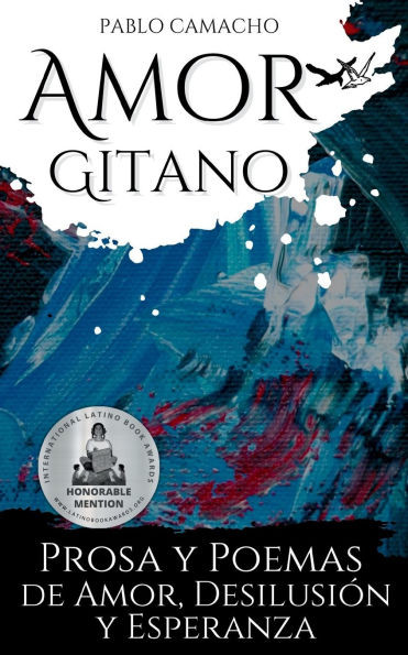 Amor gitano: Prosa y poemas de amor, desilusiÃ³n y esperanza