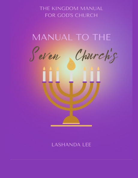 The Kingdom Manual For God's Church: Manual To The Seven Church's