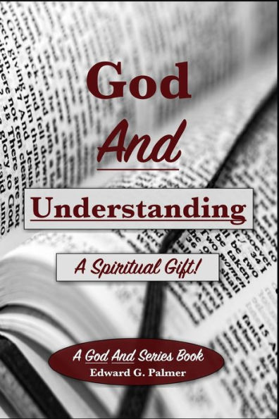 God And Understanding: A Spiritual Gift!