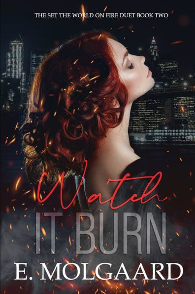 Watch it Burn: Set the World on Fire Duet Book 2