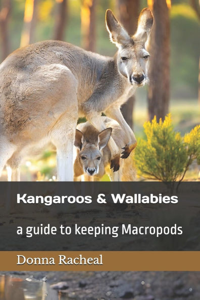 Kangaroos and Wallabies: a guide to keeping Macropods