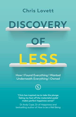 Discovery Of Less: How I Found Everything I Wanted Underneath Everything I Owned - 9781838437503