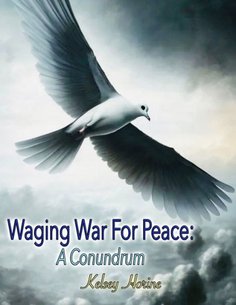 Waging War For Peace: A Conundrum