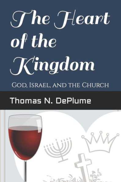 The Heart of the Kingdom: God, Israel and the Church