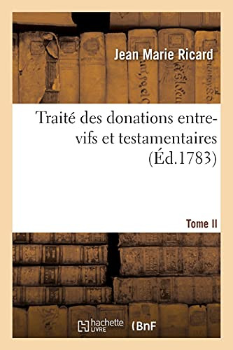 Traitã© Des Donations Entre-Vifs Et Testamentaires. Tome Ii (Sciences Sociales) (French Edition)
