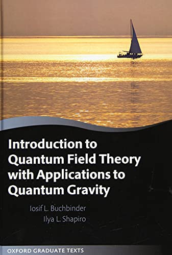 Introduction To Quantum Field Theory With Applications To Quantum Gravity (Oxford Graduate Texts)