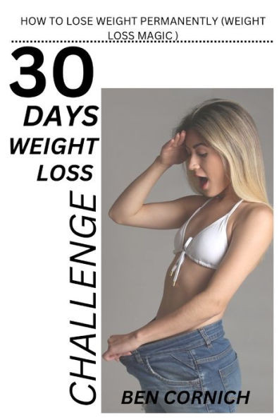 30 Days Weight Loss Challenge: How to Lose Weight Permanently (Weight Loss Magic )