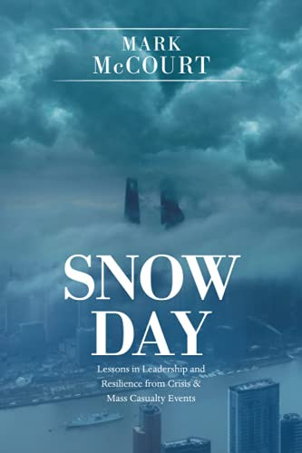 Snow Day: Lessons In Leadership And Resilience From Crisis & Mass Casualty Events - 9781664178809