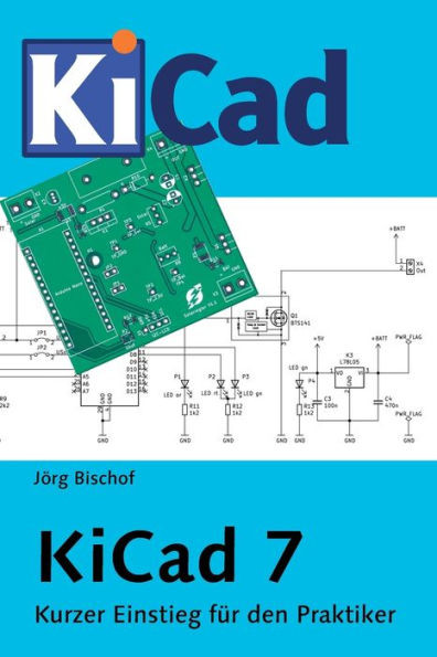 KiCad 7: Kurzer Einstieg für den Praktiker
