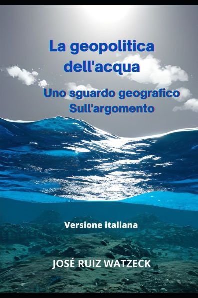 La geopolitica dell'acqua: Uno sguardo geografico Sull'argomento