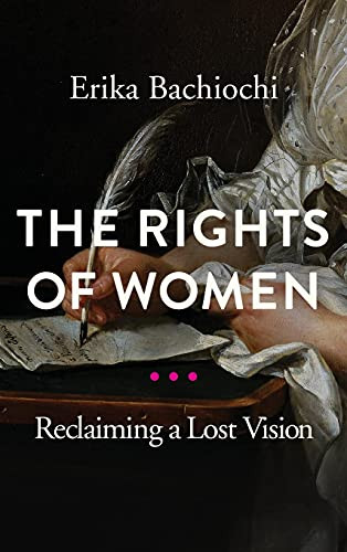 The Rights Of Women: Reclaiming A Lost Vision (Catholic Ideas For A Secular World) - 9780268200817