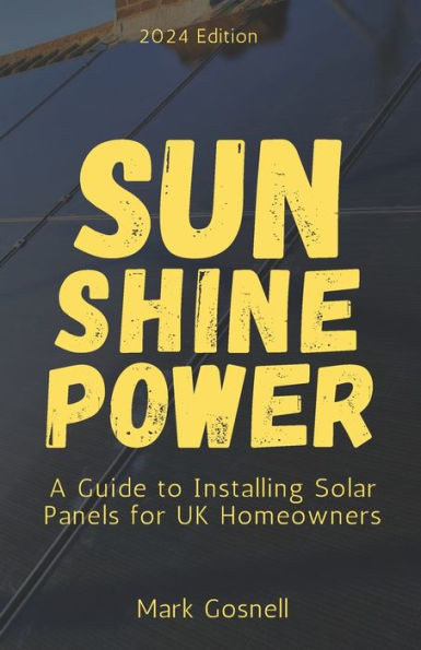Sunshine Power: A Comprehensive Guide to Installing Solar Panels for UK Homeowners