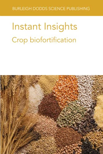 Instant Insights: Crop Biofortification (Burleigh Dodds Science: Instant Insights) - 9781801460576