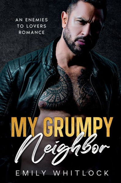My Grumpy Neighbor: An Enemies to Lovers Romance