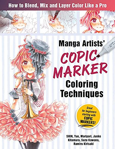 Manga Artists Copic Marker Coloring Techniques: Learn How To Blend, Mix And Layer Color Like A Pro