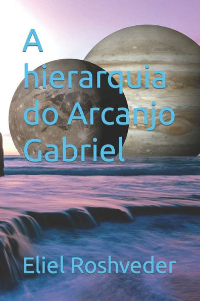 A hierarquia do Arcanjo Gabriel