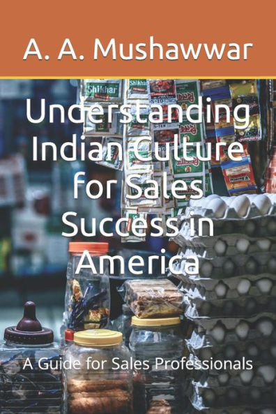 Understanding Indian Culture for Sales Success in America: A Guide for Sales Professionals