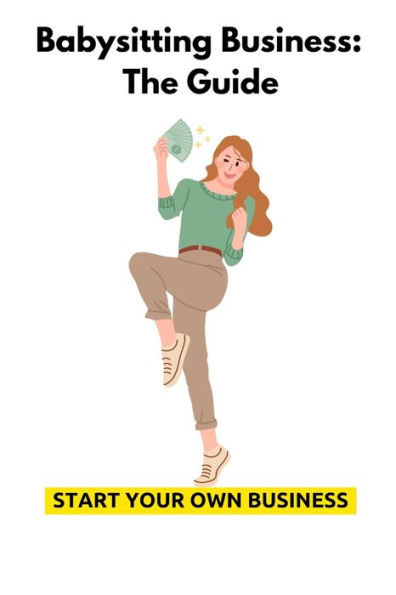 Babysitting Business: The Guide