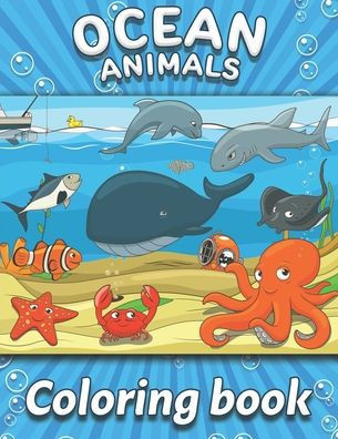 Ocean Animals. Coloring book: Coloring book. Learn animals. Draw and color animals