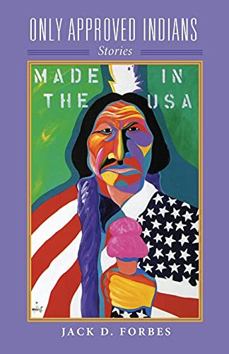 Only Approved Indians: Stories (Volume 12) (American Indian Literature And Critical Studies Series)