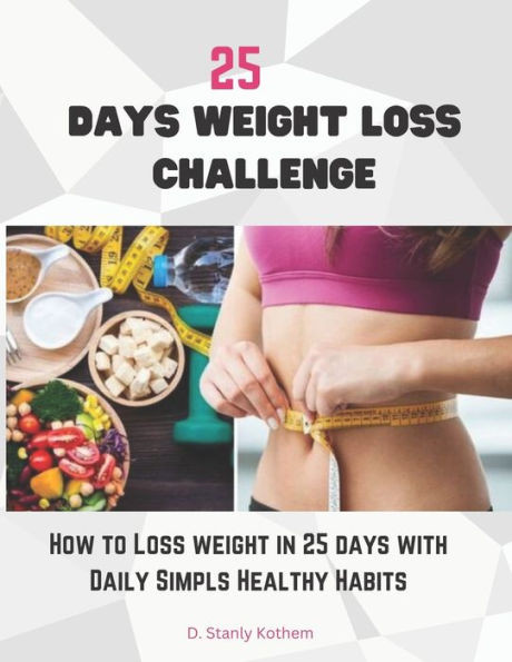 25 Days Weight Loss Challenge: How to loss Weight in 25 days with daily simple healthy habits
