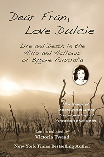 Dear Fran, Love Dulcie: Life And Death In The Hills And Hollows Of Bygone Australia - 9781922476470