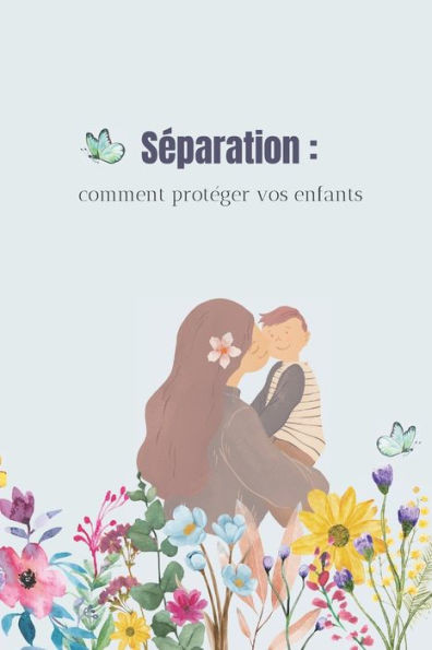Séparation: Comment protéger vos enfants