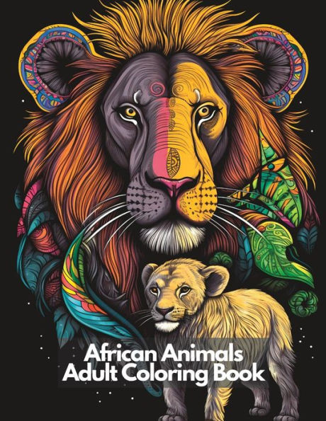 African Animals Adult Coloring Book: Coloring Book For Adults African Animals, Relaxation