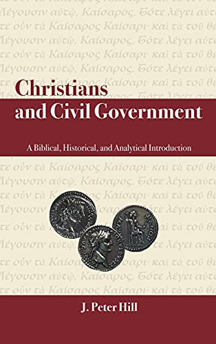 Christians And Civil Government: A Biblical, Historical, And Analytical Introduction - 9781664237513
