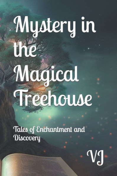 Mystery in the Magical Treehouse: Tales of Enchantment and Discovery