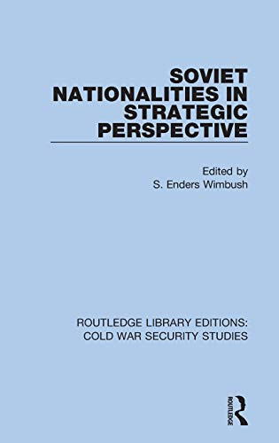 Soviet Nationalities In Strategic Perspective (Routledge Library Editions: Cold War Security Studies)