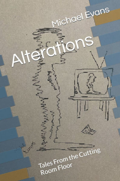 Alterations: Tales From the Cutting Room Floor