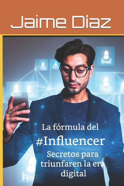 La fórmula del Influencer: Secretos para triunfar en la era digital