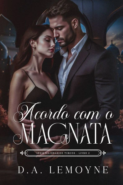 Acordo com o Magnata: Bilionários Turcos - Livro 2