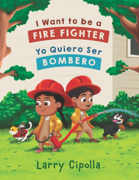 I Want to be a Firefighter: Yo Quiero Ser Bombero