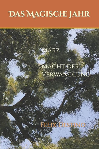 Das Magische Jahr: März - Macht der Verwandlung