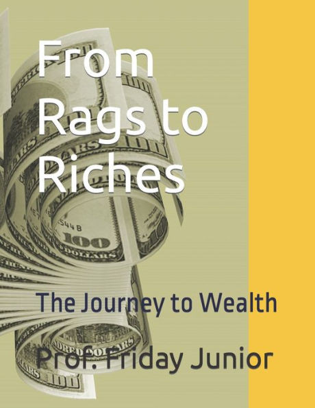 From Rags to Riches: The Journey to Wealth