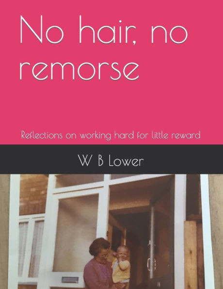 No hair, no remorse: Reflections on working hard for little reward